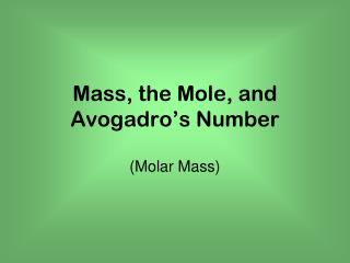 Mass, the Mole, and Avogadro’s Number