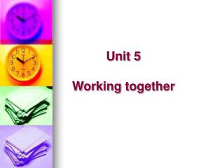 Unit 5 Working together