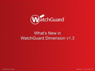 What’s New in WatchGuard Dimension v1.3