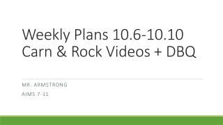 Weekly Plans 10.6-10.10 Carn &amp; Rock Videos + DBQ