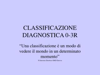 CLASSIFICAZIONE DIAGNOSTICA 0-3R