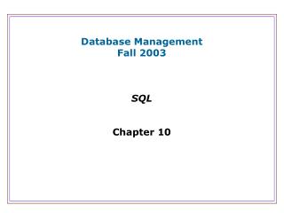 Database Management Fall 2003 SQL Chapter 10