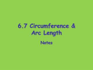 6.7 Circumference &amp; Arc Length