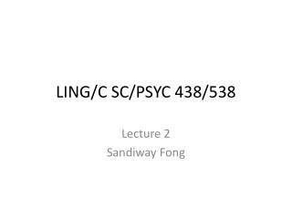 LING/C SC/PSYC 438/538