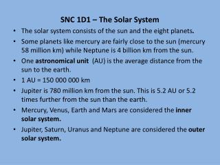 SNC 1D1 – The Solar System The solar system consists of the sun and the eight planets .