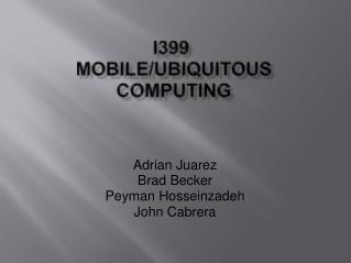 I399  Mobile/Ubiquitous Computing
