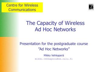 Presentation for the postgraduate course ”Ad Hoc Networks” Mikko Vehkaperä