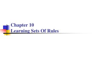 Chapter 10 Learning Sets Of Rules