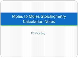 Moles to Moles Stoichiometry Calculation Notes