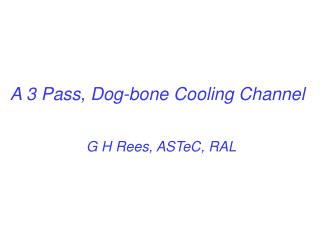 A 3 Pass, Dog-bone Cooling Channel