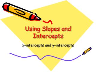 Using Slopes and Intercepts