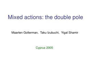 Mixed actions: the double pole