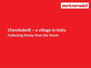 Chembakolli – a village in India Collecting honey from the forest
