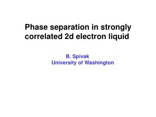 B. Spivak University of Washington