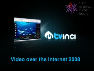 Video over the Internet 2008