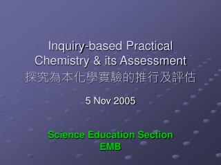 Inquiry-based Practical Chemistry &amp; its Assessment 探究為本化學實驗的推行及評估