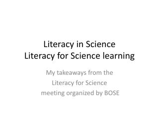 Literacy in Science Literacy for Science learning