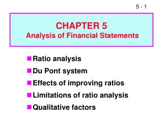 Ratio analysis Du Pont system Effects of improving ratios Limitations of ratio analysis