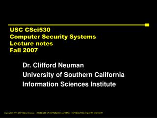 USC CSci530 Computer Security Systems Lecture notes Fall 2007
