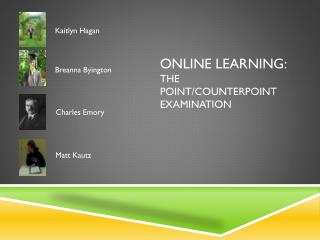 Online Learning: The Point/Counterpoint Examination