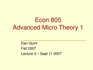 Econ 805 Advanced Micro Theory 1