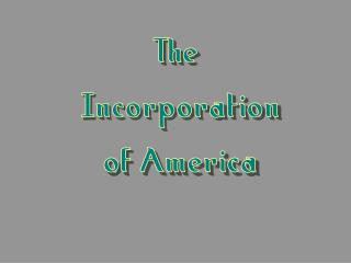 The Incorporation of America