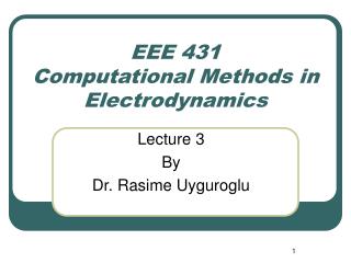 EEE 431 Computational Methods in Electrodynamics