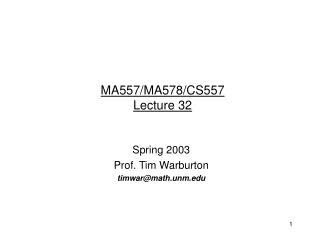 MA557/MA578/CS557 Lecture 32