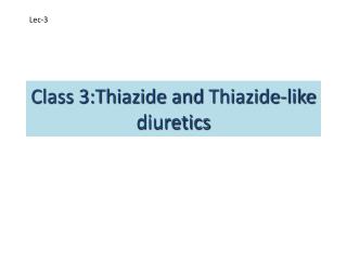 Class 3:Thiazide and Thiazide -like diuretics