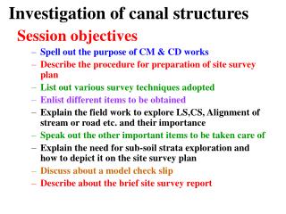 Investigation of canal structures