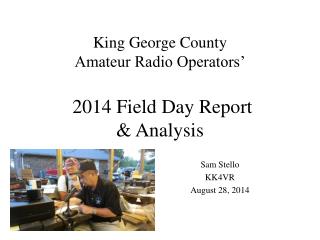King George County Amateur Radio Operators’ 2014 Field Day Report &amp; Analysis