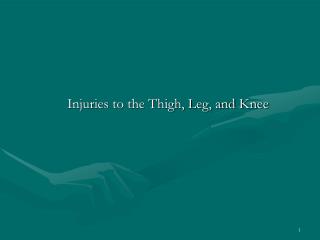 Injuries to the Thigh, Leg, and Knee