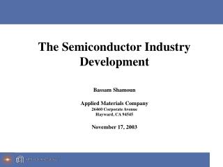 The Semiconductor Industry Development Bassam Shamoun Applied Materials Company