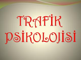 TRAFİK PSİKOLOJİSİ