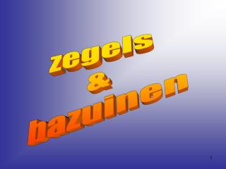 zegels &amp; bazuinen