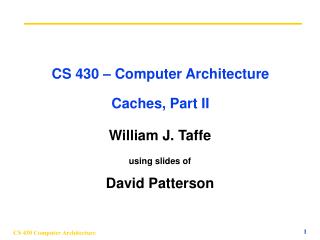 CS 430 – Computer Architecture Caches, Part II