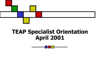 TEAP Specialist Orientation April 2001