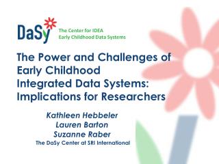 Kathleen Hebbeler Lauren Barton Suzanne Raber The DaSy Center at SRI International