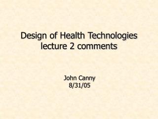 Design of Health Technologies lecture 2 comments