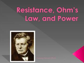 Resistance, Ohm’s Law, and Power
