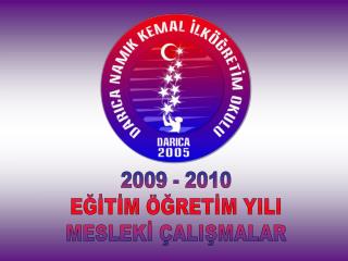 2009 - 2010 EĞİTİM ÖĞRETİM YILI MESLEKİ ÇALIŞMALAR