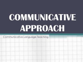 COMMUNICATIVE APPROACH