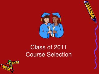 Class of 2011 Course Selection