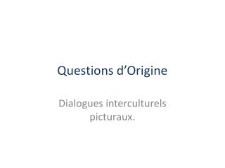 Questions d’Origine