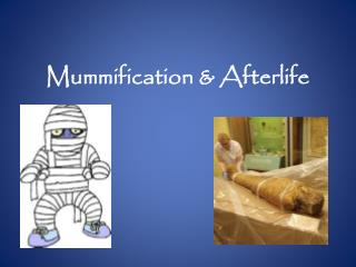 Mummification &amp; Afterlife