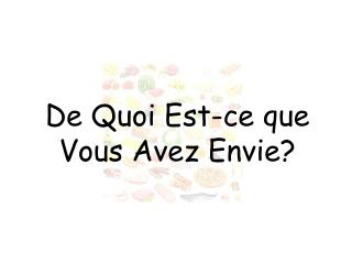 De Quoi Est-ce que Vous Avez Envie?