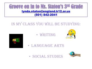 Groove on in to Ms. Staton’s 3 rd Grade lynda.staton@england.k12.ar.u s (501) 842-2041