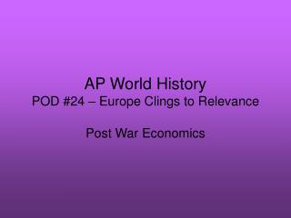 AP World History POD #24 – Europe Clings to Relevance