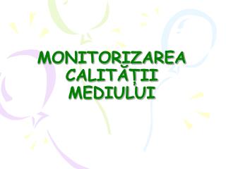 MONITORIZAREA CALITĂȚII MEDIULUI