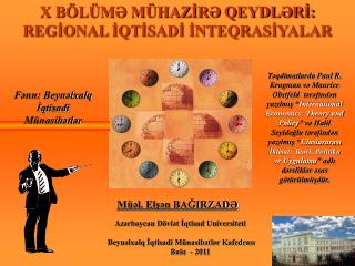 X BÖLÜMƏ MÜHAZİRƏ QEYDLƏRİ: REGİONAL İQTİSADİ İNTEQRASİYALAR